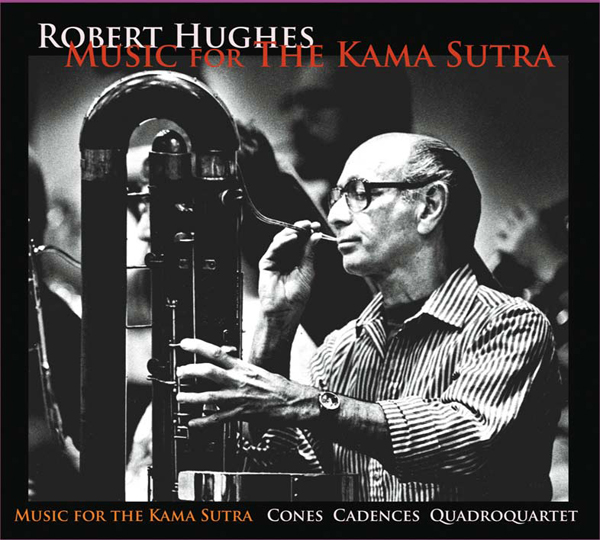 audio CD 'Music for the Kama Sutra,' works for large ensembles and orchestras that features the composer Robert Hughes on contrabassoon, with works conducted by Dennis Russell Davies, Gerhard Samuel and Denis de Coteau